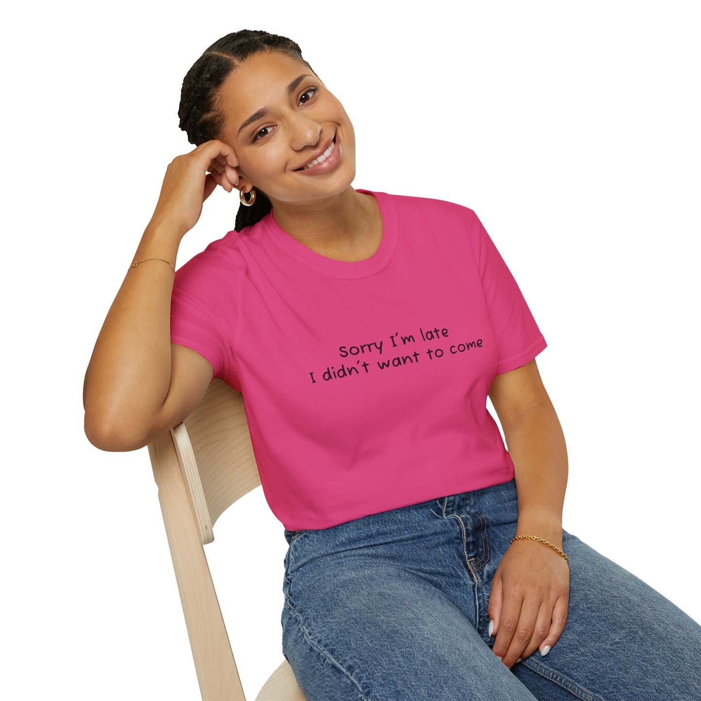 "Sorry I'm Late, I Didn't Want to Come" T-Shirt | Anxiously Ever After