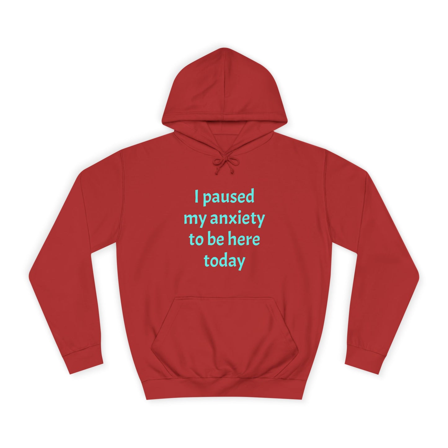 "I Paused My Anxiety to Be Here Today" Hoodie | Anxiously Ever After