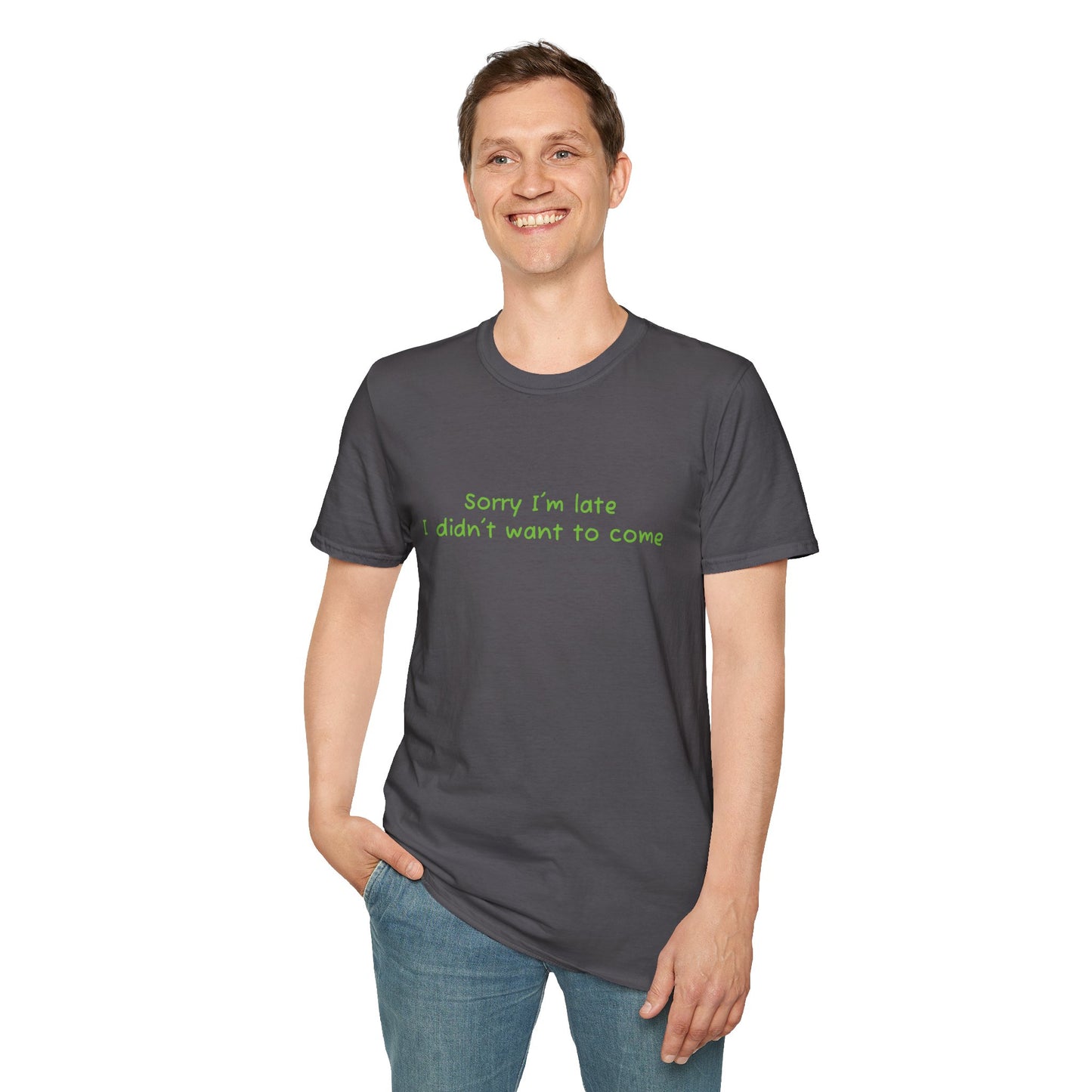 "Sorry I'm Late, I Didn't Want to Come" T-Shirt | Anxiously Ever After