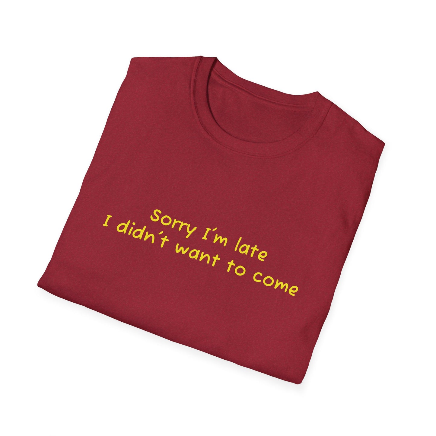 "Sorry I'm Late, I Didn't Want to Come" T-Shirt | Anxiously Ever After