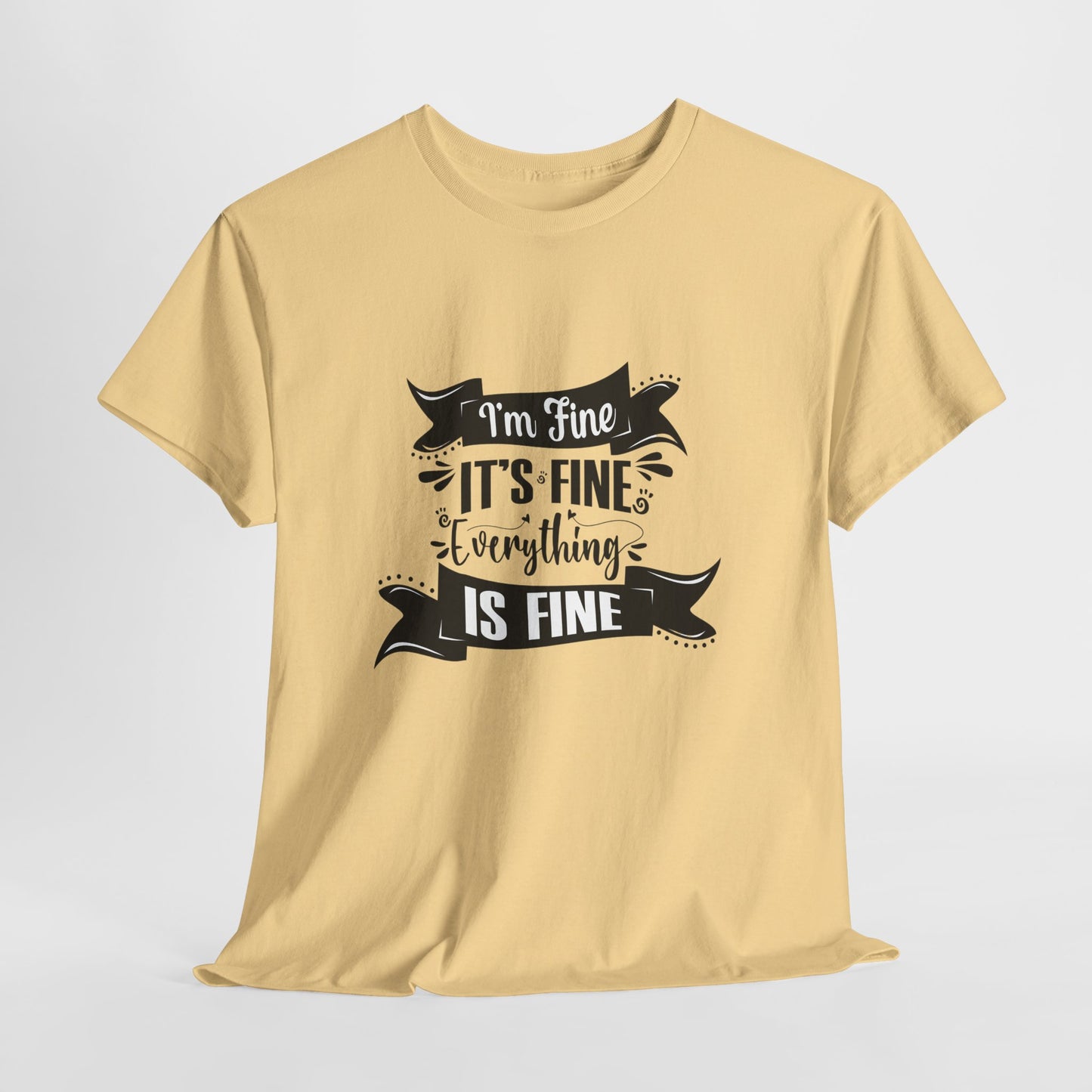"I'm Fine, It's Fine, Everything Is Fine" T-Shirt | Anxiously Ever After