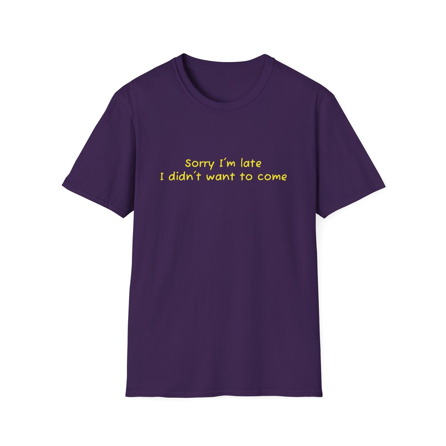 "Sorry I'm Late, I Didn't Want to Come" T-Shirt | Anxiously Ever After