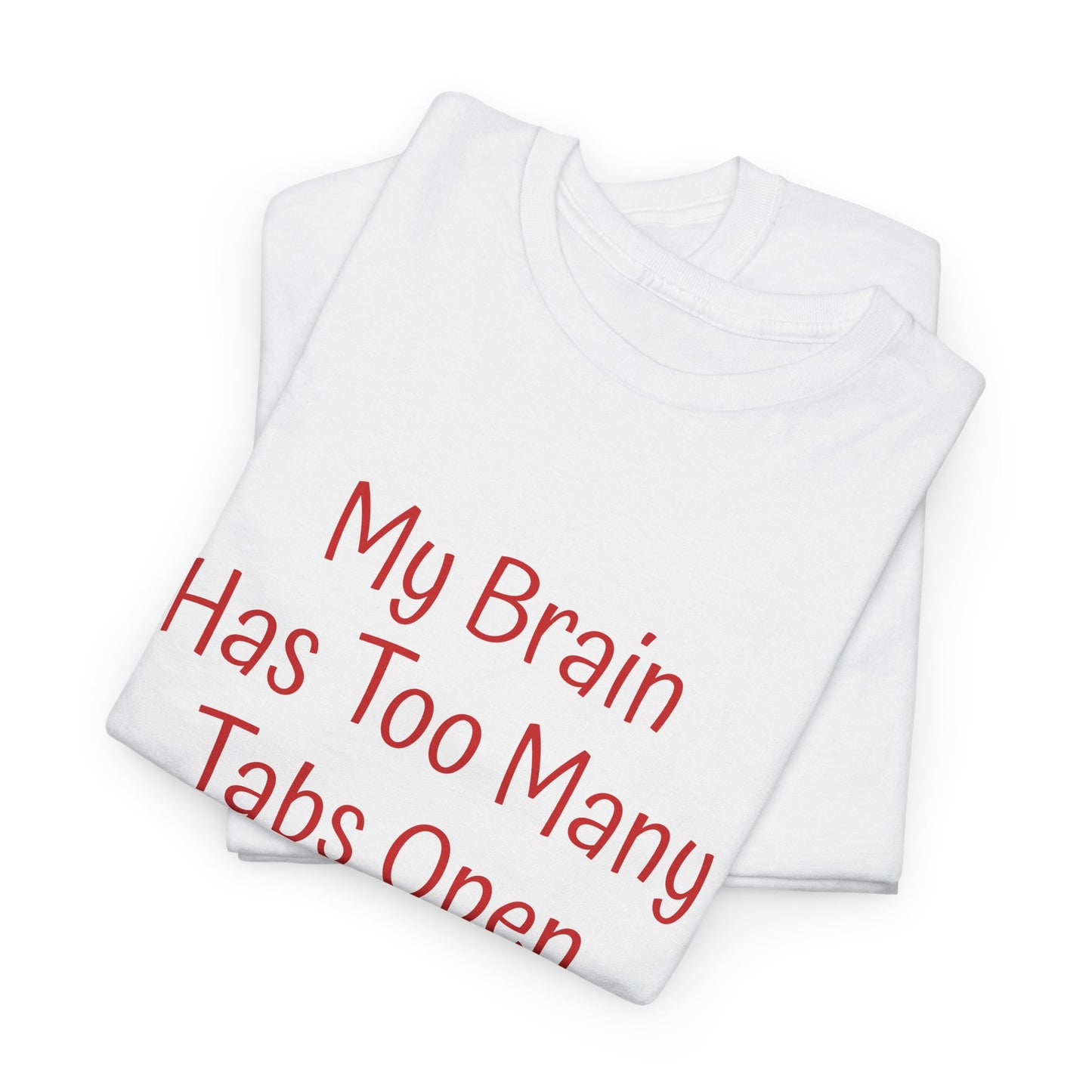"My Brain Has Too Many Tabs Open" T-Shirt | Anxiously Ever After
