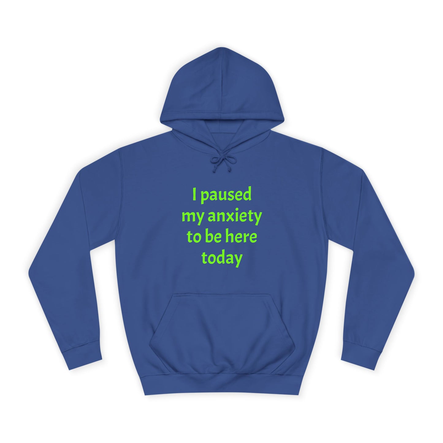 "I Paused My Anxiety to Be Here Today" Hoodie | Anxiously Ever After