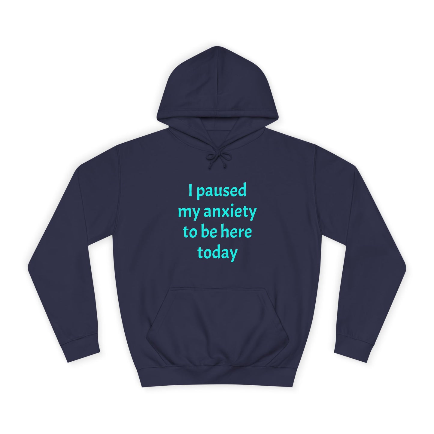 "I Paused My Anxiety to Be Here Today" Hoodie | Anxiously Ever After