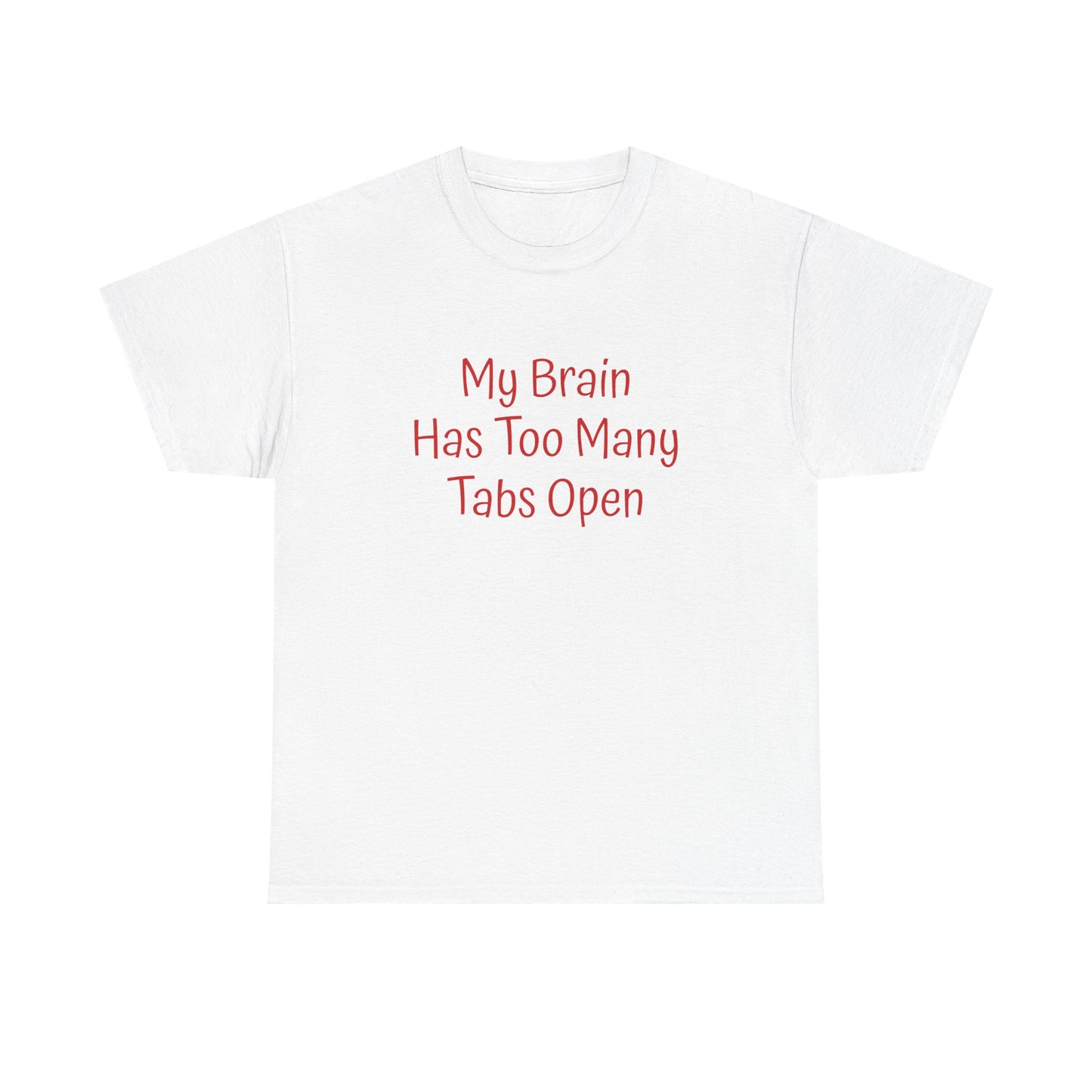 "My Brain Has Too Many Tabs Open" T-Shirt | Anxiously Ever After