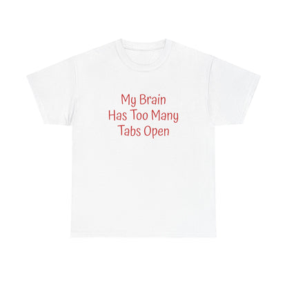 "My Brain Has Too Many Tabs Open" T-Shirt | Anxiously Ever After
