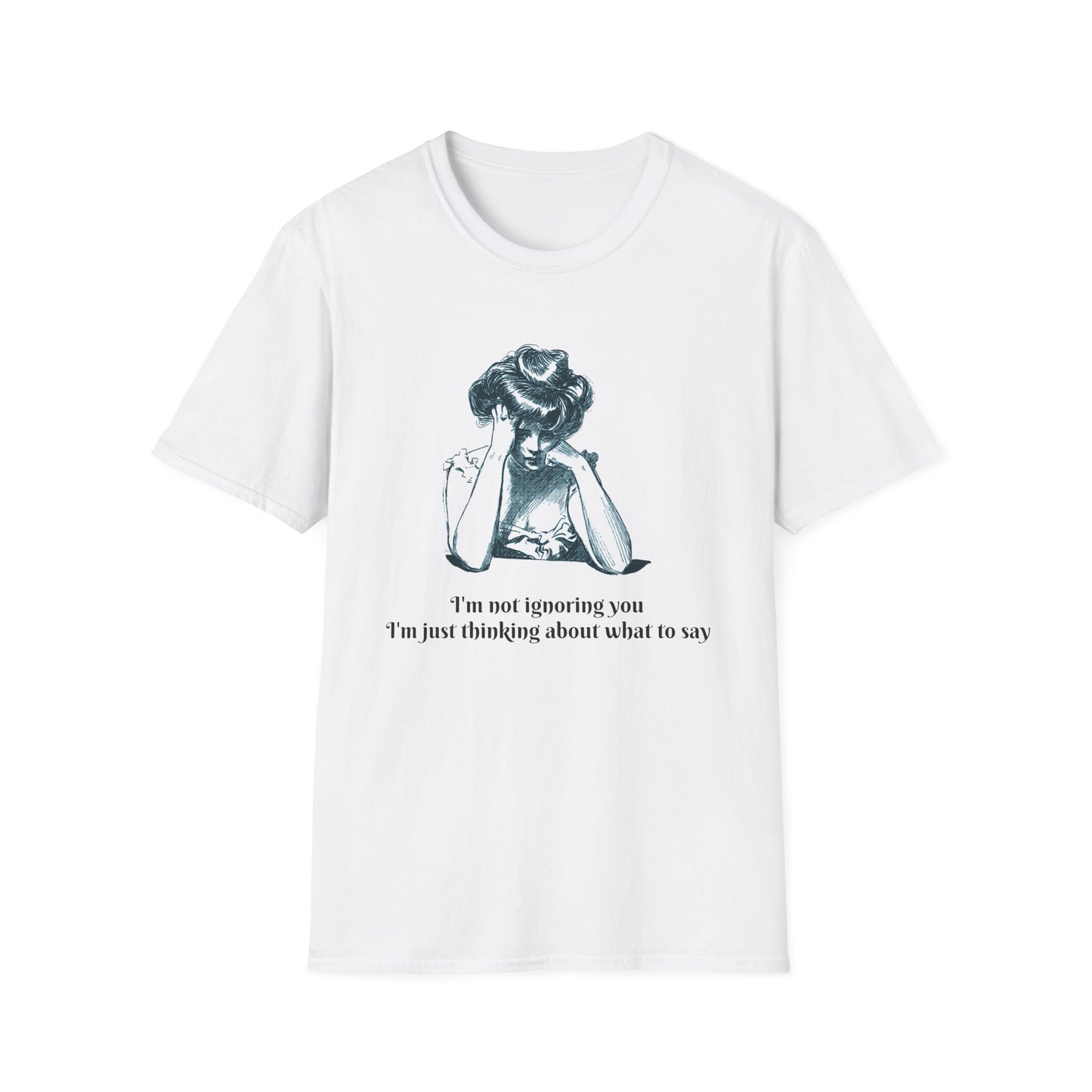 "I'm Not Ignoring You, I'm Thinking" T-Shirt | Anxiously Ever After