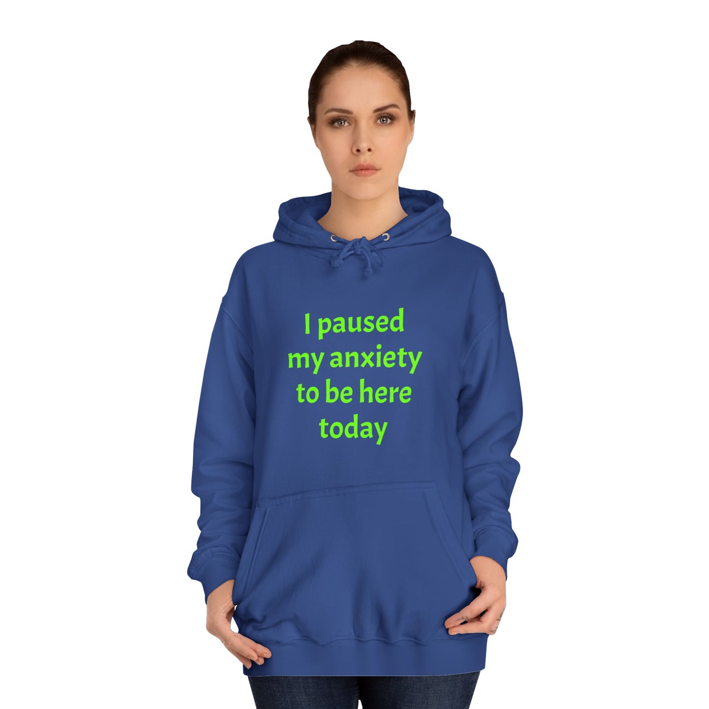 "I Paused My Anxiety to Be Here Today" Hoodie | Anxiously Ever After