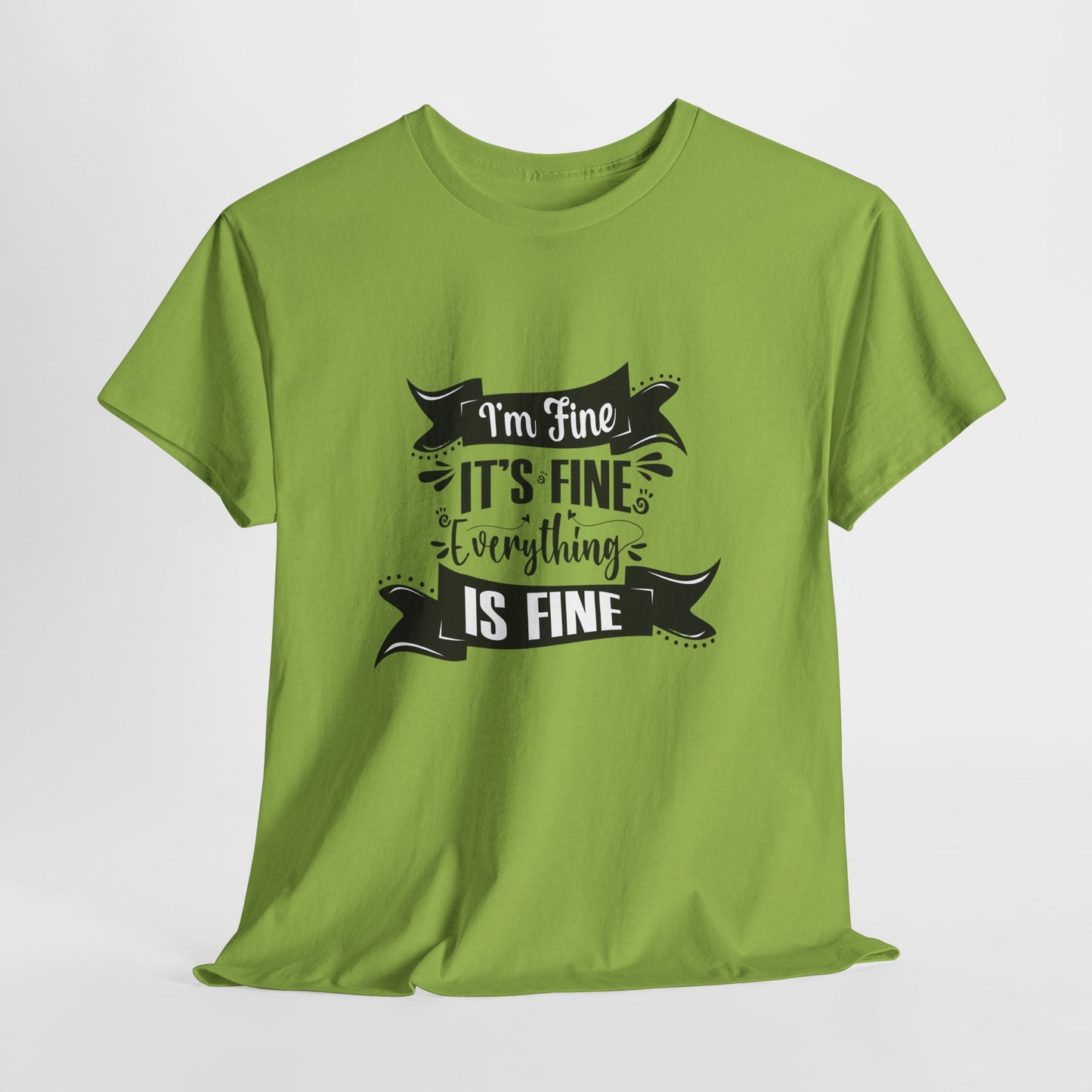 "I'm Fine, It's Fine, Everything Is Fine" T-Shirt | Anxiously Ever After